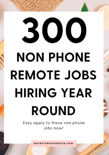 300+ Non Phone Remote Jobs Hiring All Year Round