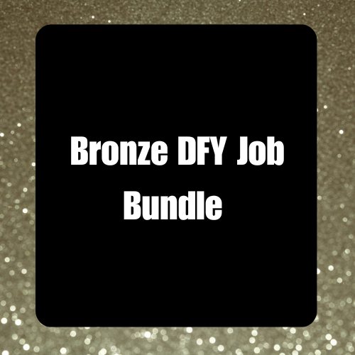 Bronze Done For You Job Bundle